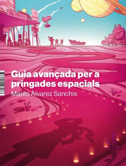 GUIA AVANÇADA PER A PRINGADES ESPACIALS | 9788412498066 | Àlvarez Sanchis, Mariló/Mairon, Alister