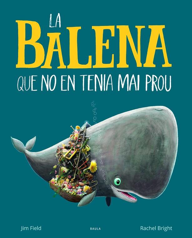 La balena que no en tenia mai prou | 9788447942695 | Bright, Rachel