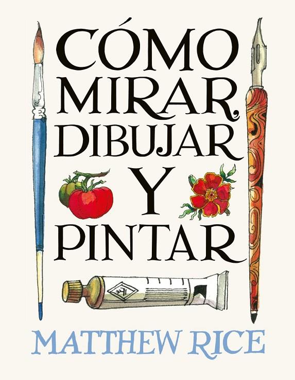 Cómo mirar, dibujar y pintar | 9788425236525 | Rice, MATTHEW RICE