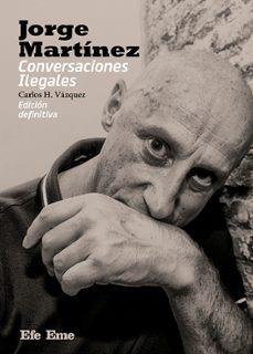 Jorge Martínez. Conversaciones Ilegales | 9788495749918 | Vázquez, Carlos H.