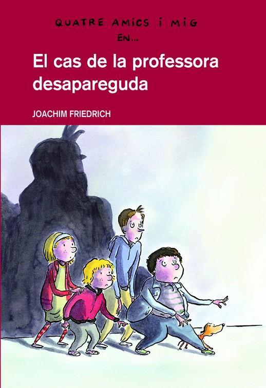 Quatre amics i mig en... El cas de la professora desapareguda | 9788423660209 | Friedrich, Joachim / Nacionalidad: Alemana