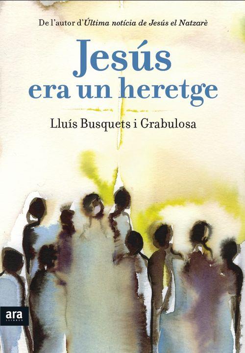 JESUS ERA UN HERETGE - CAT | 9788415642893 | BUSQUETS I GRABULOSA LLUIS