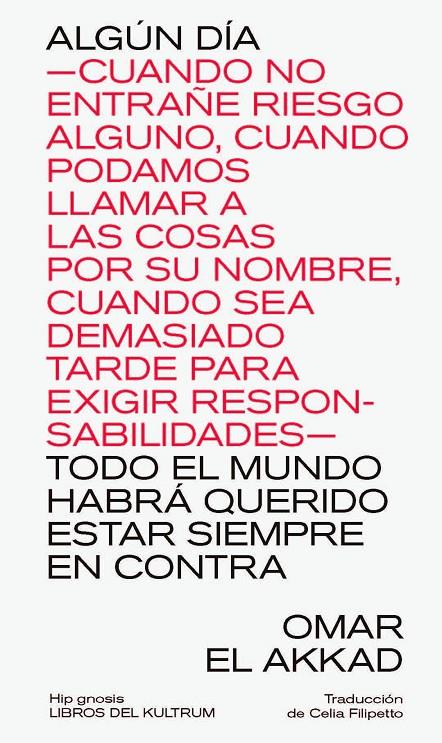 ALGÚN DÍA —CUANDO NO ENTRAÑE RIESGO ALGUNO, CUANDO PODAMOS LLAMAR A LAS COSAS PO | 9788418404665 | El Akkad, Omar
