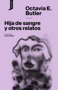 HIJA DE SANGRE Y OTROS RELATOS | 9788416205516 | BUTLER,OCTAVIA E.