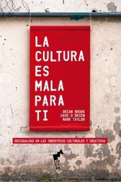 LA CULTURA ES MALA PARA TI | 9788419234063 | Brook, Orian Brook / O'Brien, Dave / Taylor, Mark