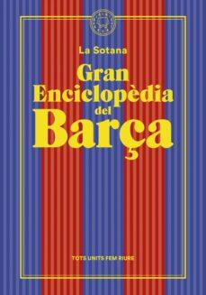 LA GRAN ENCICLOPEDIA DEL BARÇA | 9788419172938 | LA SOTANA