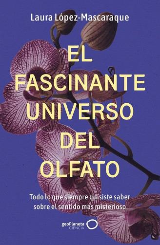 El fascinante universo del olfato | 9788408314516 | López Mascaraque, Laura