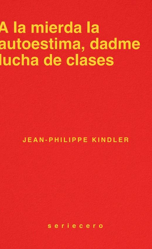 A la mierda la autoestima, dadme lucha de clases | 9788412943139 | Kindler, Jean-Philippe