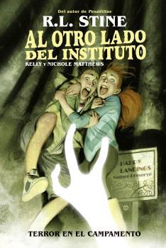 Al otro lado del instituto. Terror en el campamento | 9788467949162 | R.L. STINE/KELLY Y NICHOLE MATTHEWS