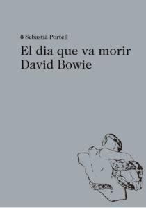 El dia que va morir David Bowie | 9788494524943 | Portell Clar, Sebastià