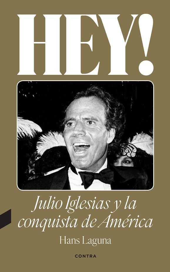 Hey! Julio Iglesias y la conquista de América | 9788418282638 | Laguna, Hans