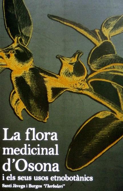 La flora medicinal d'Osona i els seus usos etnobotànics | 9788461725182 | Herbolari