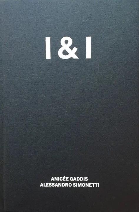 I & I | i&i | Gaddis, Anicée / Simonetti, Alessandro