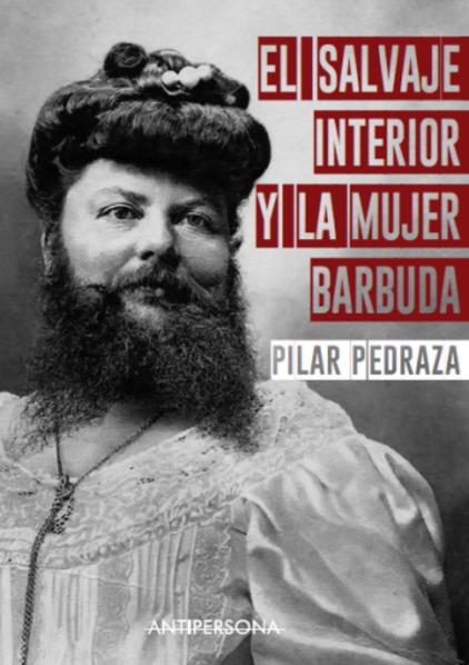 El salvaje interior y la mujer barbuda | 9788409085804 | Pedraza,Pilar