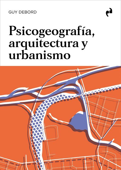 PSICOGEOGRAFÍA, ARQUITECTURA Y URBANISMO | 9788419050328 | DEBORD, GUY