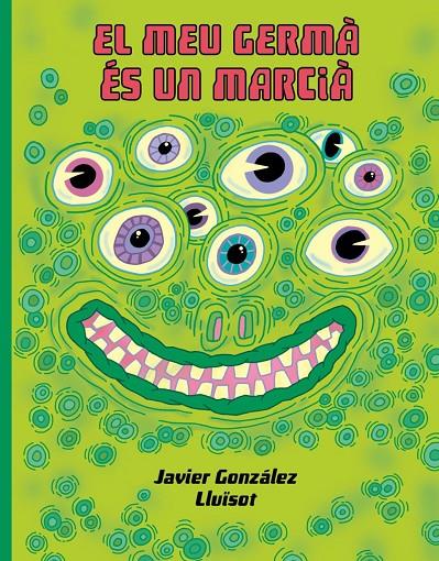 El meu germá és un marcià | 9788416427932 | Gonzalez, Javier /   		 Lluïsot