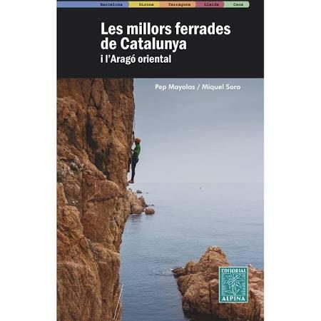 LES MILLORS FERRADES DE CATALUNYA I L'ARAGÓ ORIENTAL | 9788480907408 | MAYOLAS, PEP/SORO, MIQUEL