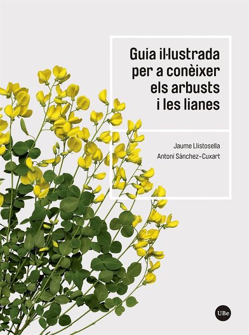 Guia il·lustrada per a conèixer els arbusts i les lianes | 9788491683735 | Llistosella Vidal, Jaume / Sánchez Cuxart, Antoni