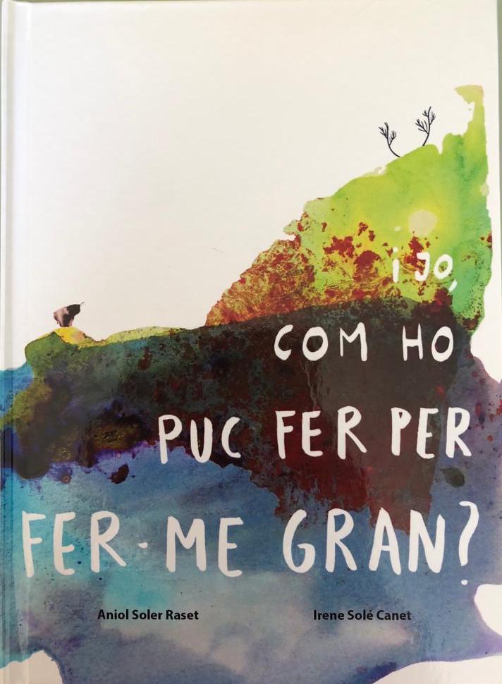 I jo, com ho puc fer per fer-me gran? | 050 | Soler Raset, Aniol / Solé Canet, Irene