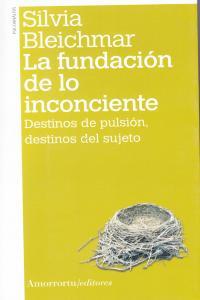 FUNDACION DE LO INCONCIENTE,LA 2ªED | 9789505181391 | Bleichmar Silvia