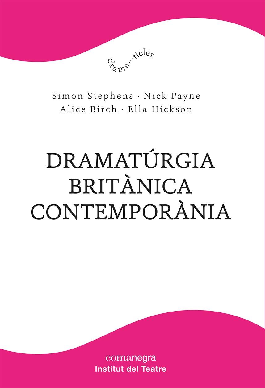 Dramatúrgia britànica contemporània | 9788418857904 | Stephens, Simon / Payne, Nick / Birch, Alice / Hickson, Ella