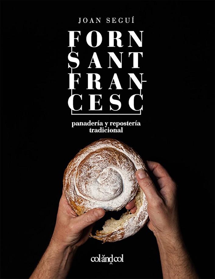 Forn Sant Francesc. Panadería y repostería tradicional | 9788494867354 | Seguí Felipe, Joan