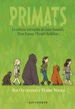 Primats. la ciència intrépida de Jane Goodall, Dian Fossey i Biru | 9788467947571 | JIM OTTAVIANI Y MARIS WICKS