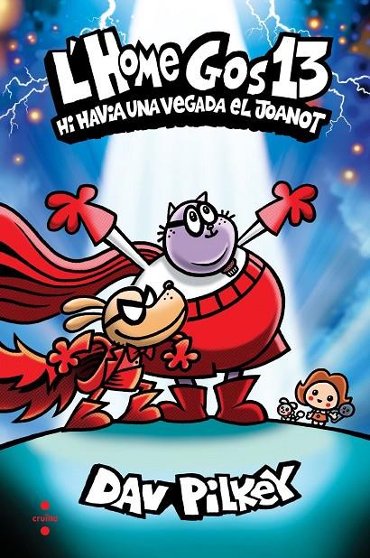 L'Home Gos 13. Hi havia una vegada el Joanot | 9788466159869 | , DAV PILKEY