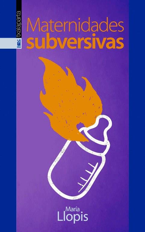 MATERNIDADES SUBVERSIVAS | 9788416350254 | Llopis, María