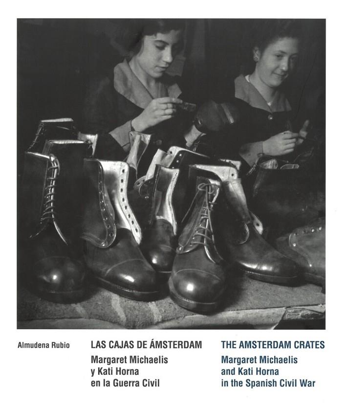 Las Cajas de Ámsterdam. Margaret Michaelis y Kati Horna en la Guerra Civil | 9788419322142 | Rubio Pérez, Almudena / Kloosterman, Jaap / Mendelson, Jordana
