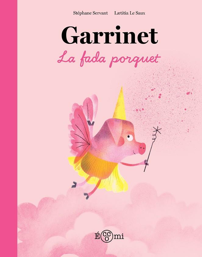 Garrinet, la fada porquet | 9788419262851 | Servant, Stéphane / Le Saux, Laetitia