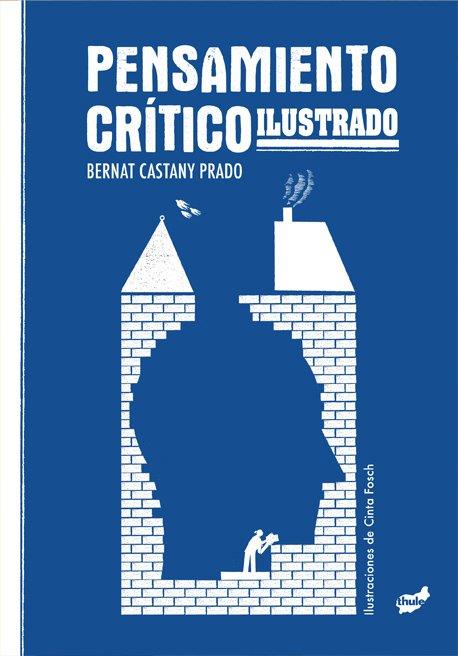 Pensamiento crítico ilustrado | 9788418702969 | Castany Prado, Bernat