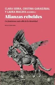 ALIANZAS REBELDES | 9788418684111 | VVAA/LAURA MACAYA/CLARA SERRA/CRISTINA GARAIZABAL