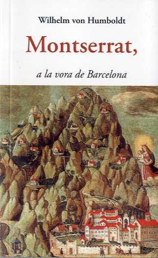 MONTSERRAT, A LA VORA DE BARCELONA | 9788497160360 | VON HUMBOLDT, WILHELM