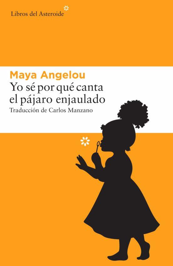 YO SÉ POR QUÈ CANTA EL PÁJARO ENJAULADO | 9788416213665 | Angelou, Maya