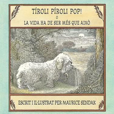 Tíroli píroli pop! o La vida ha de ser més que això | 9788484644095 | Sendak, Maurice