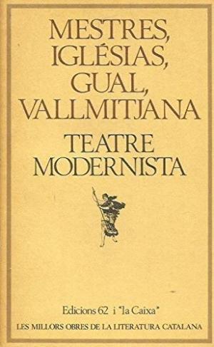 Teatre modernista | 9788429718419 | Gual Sojo, Adrià / Vallmitjana, Juli / Iglesias, Ignasi / Mestres, Apel.Les