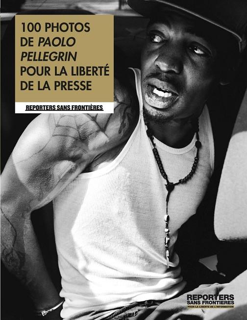 100 PHOTOS DE PAOLO PELLEGRIN POUR LA LIBERTÉ DE LA PRESSE | 9782362200182 | REPORTERS SANS FRONTIÈRES