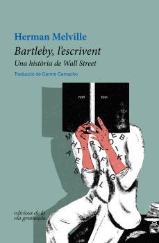 Bartleby, l’escrivent. Una història de Wall Street | 9788412452709 | MELVILLE, HERMAN