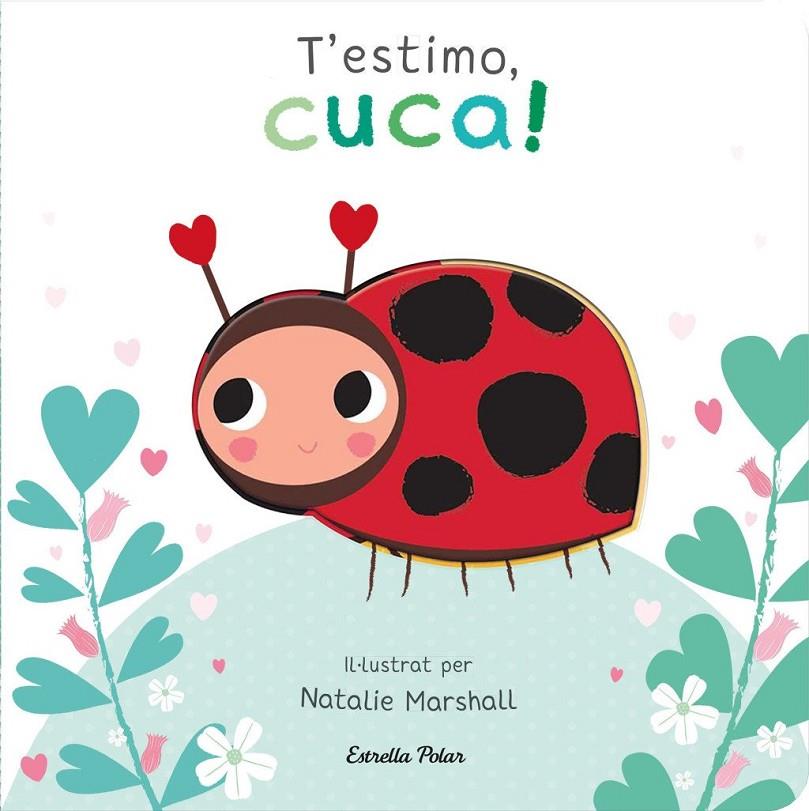 T'estimo, cuca! Llibre de cartró amb troquells | 9788413898919 | Edwards, Nicola / Marshall, Natalie