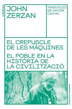 El crepuscle de les màquines. El poble en la història de la civilització | 9788494955662 | Zerzan, John