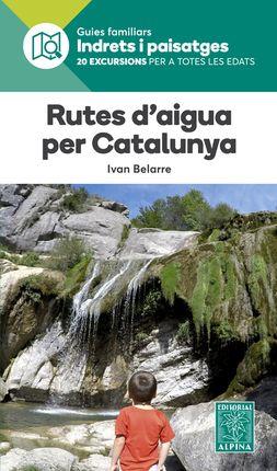 RUTES D'AIGUA PER CATALUNYA -ALPINA | 9788480907484 | BELARRE, IVAN