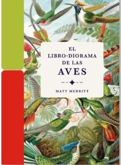 El libro-diorama de las aves | 9788412712209 | Merritt, Matt