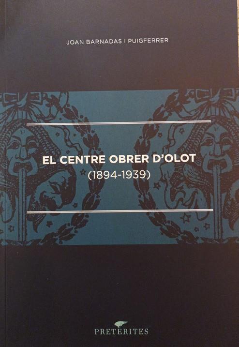 El Centre Obrer d'Olot (1894-1939) | 9788494749414 | Barnadas Puigferrer, Joan