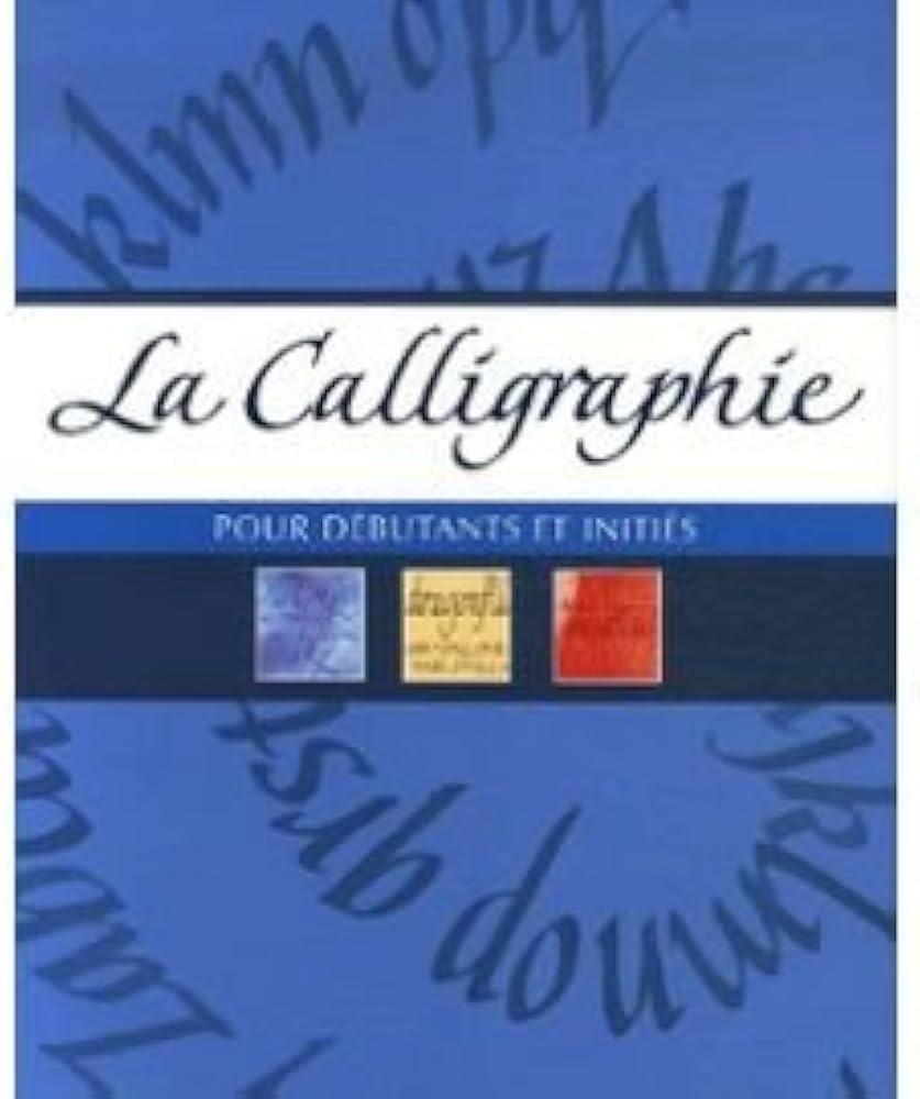 La calligraphie pour débutants et initiés | 9781405489171