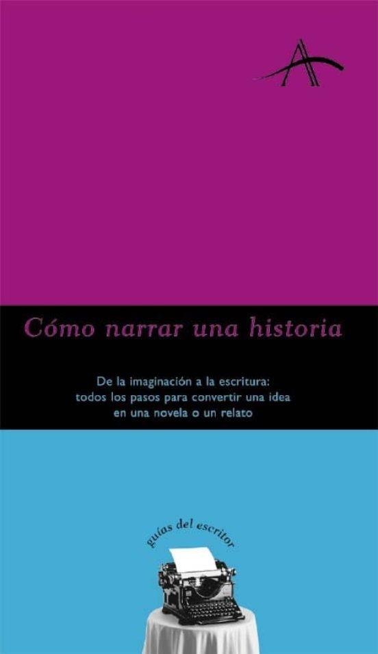 Cómo narrar una historia | 9788484281047 | Kohan Tolmach, Silvia Adela