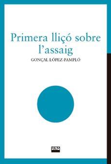 Primera lliçó sobre l'assaig | 9788491912828 | López-Pampló, Gonçal