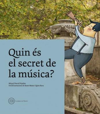 Quin és el secret de la música? | 9788416567065 | Pascal Pujadas, Miquel