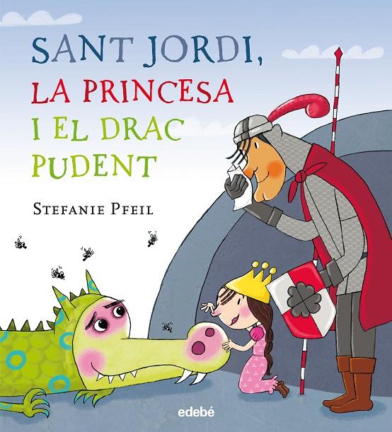 SANT JORDI, LA PRINCESA I EL DRAC PUDENT | 9788468331614 | Pfeil, Stefanie / Nacionalidad: Alemana