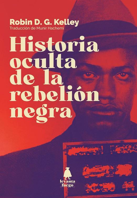 Historia oculta de la rebelión negra | 9788409351336 | Kelley,Robin D. G.